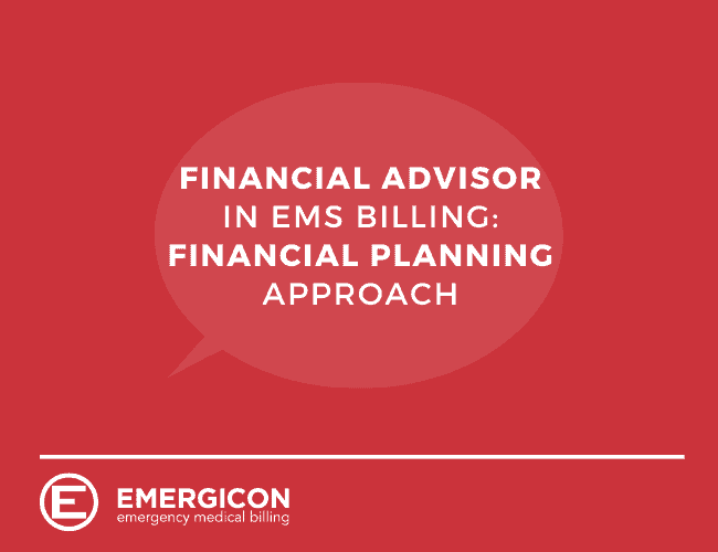 Financial Advisor in EMS Billing: Financial Planning Approach